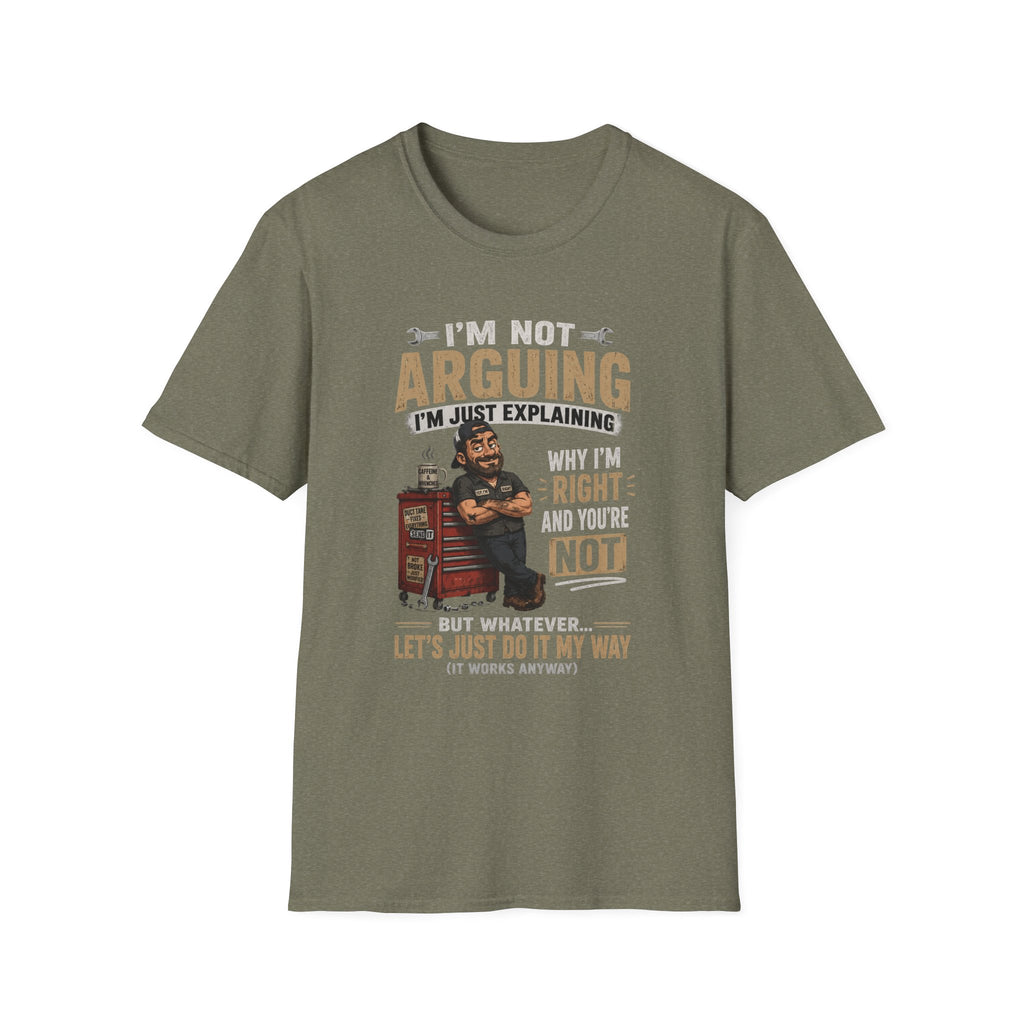 I'm Not Arguing T-Shirt — "I'm Just Explaining Why I'm Right" Graphic Tee, Funny Mechanic Gift