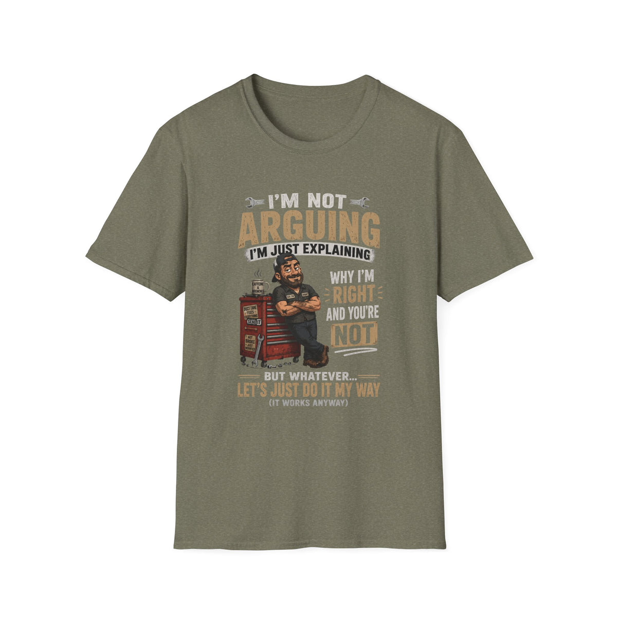I'm Not Arguing T-Shirt — "I'm Just Explaining Why I'm Right" Graphic Tee, Funny Mechanic Gift