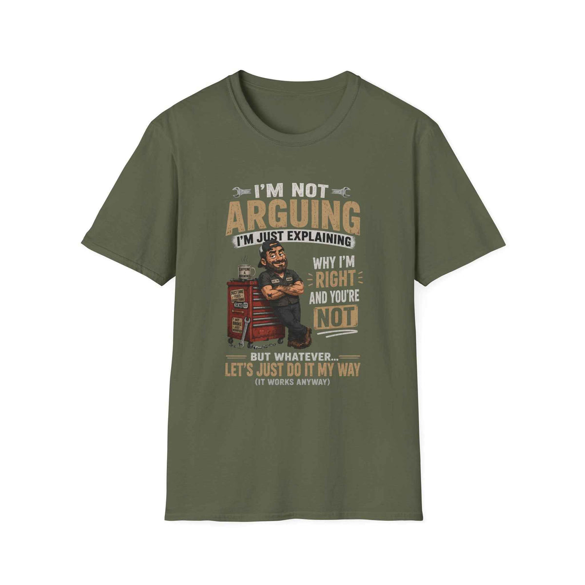 I'm Not Arguing T-Shirt — "I'm Just Explaining Why I'm Right" Graphic Tee, Funny Mechanic Gift